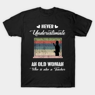 Never Underestimate An Old Woman Teacher T-Shirt